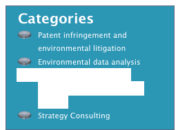   Categories
Patent infringement and environmental litigation
Environmental data analysis 
Entrepreneurial Business Positioning and Investability Analysis
Strategy Consulting


