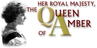 Her Royal 
Majesty, the QUEEN of AMBER