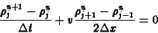 \begin{displaymath}
\frac{\rho_j^{n+1}-\rho_j^n}{\Delta t}+
v\frac{\rho^n_{j+1}-\rho^n_{j-1}}{2\Delta x} = 0
\end{displaymath}