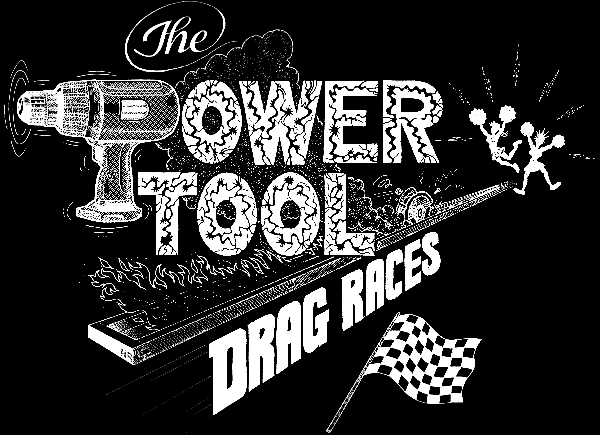 Power Tool Drag Races