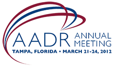 AADR/CADR 41st Annual Meeting, March 21  24, 2012, Tampa, 2012